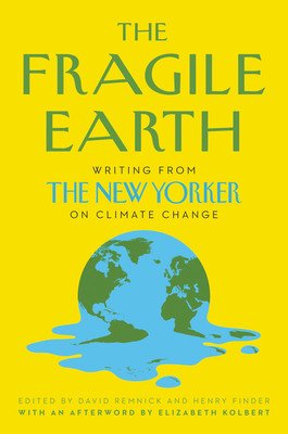 The Fragile Earth: Writing from the New Yorker on Climate Change (Remnick David)(Pevná vazba)