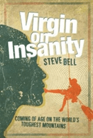 Virgin on Insanity - Coming of Age on the World's Toughest Mountains (Bell Steve)(Pevná vazba)