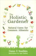 Holistic Gardener: Natural Cures for Common Ailments (O Nuallain Fiann)(Paperback / softback)