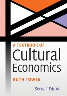 A Textbook of Cultural Economics (Towse Ruth)(Paperback)