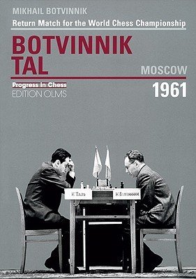 Botvinnik - Tal, Moscow 1961: Return Match for the World Chess Championship (Botvinnik Mikhail)(Paperback)
