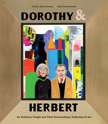Dorothy & Herbert: An Ordinary Couple and Their Extraordinary Collection of Art (Kramer Jackie Aza)(Pevná vazba)