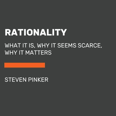 Rationality: What It Is, Why It Seems Scarce, Why It Matters (Pinker Steven)(Paperback)