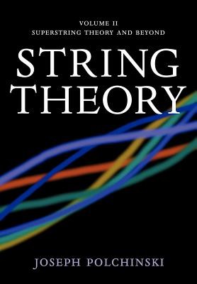 String Theory: Volume 2, Superstring Theory and Beyond (Polchinski Joseph)(Paperback)
