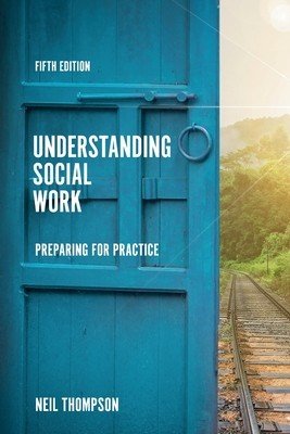 Understanding Social Work: Preparing for Practice (Thompson Neil)(Paperback)