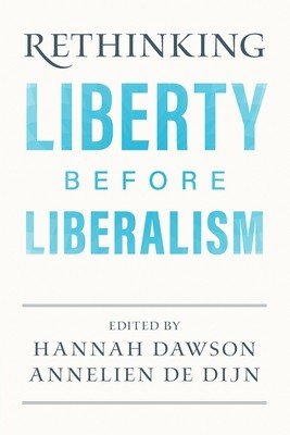 Rethinking Liberty Before Liberalism (Dawson Hannah)(Paperback)