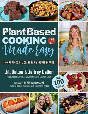 Plant Based Cooking Made Easy: Over 100 Recipes (Dalton Jill)(Paperback)