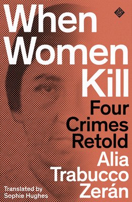 When Women Kill - Four Crimes Retold (Trabucco Zeran Alia)(Paperback / softback)