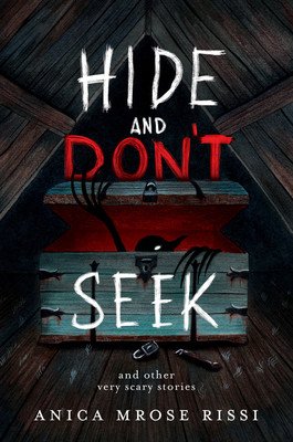 Hide and Don't Seek: And Other Very Scary Stories (Rissi Anica Mrose)(Paperback)
