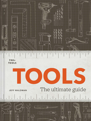 Tools: The Ultimate Guide - 500+ Tools (Waldman Jeff)(Pevná vazba)