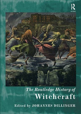 The Routledge History of Witchcraft (Dillinger Johannes)(Paperback)