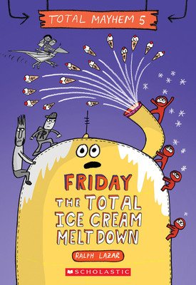 Friday - The Total Ice Cream Meltdown (Lazar Ralph)(Paperback)
