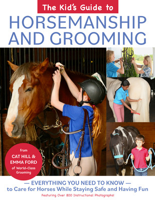 The Kid's Guide to Horsemanship and Grooming: Everything You Need to Know to Care for Horses While Staying Safe and Having Fun (Hill Cat)(Pevná vazba)