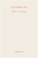 Eastbound (Kerangal Maylis de)(Paperback / softback)