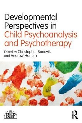 Developmental Perspectives in Child Psychoanalysis and Psychotherapy (Bonovitz Christopher)(Paperback)