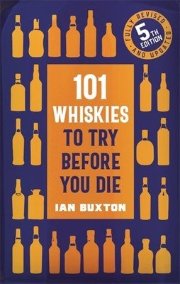 101 Whiskies to Try Before You Die,: 5th Edition (Buxton Ian)(Pevná vazba)
