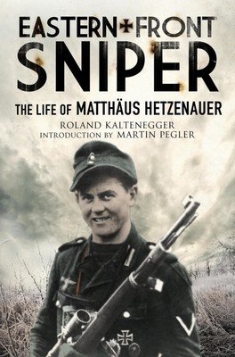 Eastern Front Sniper: The Life of Matthus Hetzenauer (Kaltenegger Roland)(Paperback)