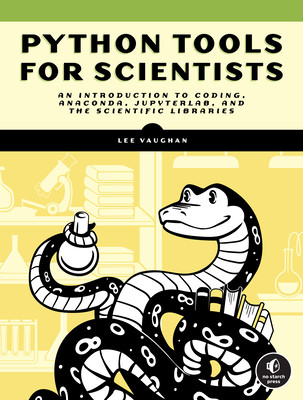 Python Tools for Scientists: An Introduction to Using Anaconda, Jupyterlab, and Python's Scientific Libraries (Vaughan Lee)(Paperback)