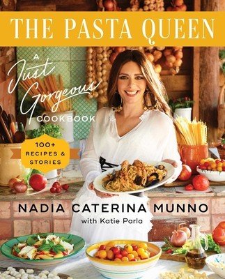 The Pasta Queen: A Just Gorgeous Cookbook: 100+ Recipes and Stories (Munno Nadia Caterina)(Pevná vazba)