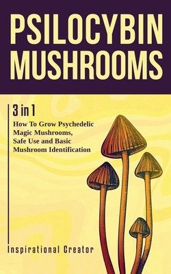 Psilocybin Mushrooms: 3 in 1: How to Grow Psychedelic Magic Mushrooms, Safe Use, and Basic Mushroom Identification (Harret Bil)(Paperback)