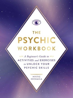 The Psychic Workbook: A Beginner's Guide to Activities and Exercises to Unlock Your Psychic Skills (Mystic Michaela)(Paperback)