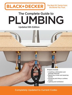 Black and Decker the Complete Guide to Plumbing Updated 8th Edition: Completely Updated to Current Codes (Editors of Cool Springs Press)(Paperback)