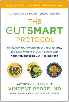 The Gutsmart Protocol: Revitalize Your Health, Boost Your Energy, and Lose Weight in Just 14 Days with Your Personalized Gut-Healing Plan (Pedre Vincent)(Pevná vazba)