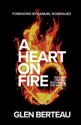 A Heart on Fire: You Are Chosen to Change the World (Berteau Glen)(Paperback)
