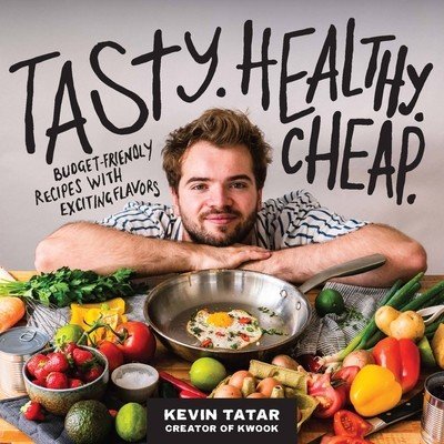 Tasty. Healthy. Cheap.: Budget-Friendly Recipes with Exciting Flavors (Tatar Kevin)(Paperback)
