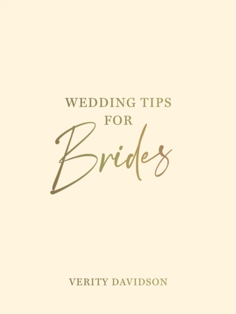 Wedding Tips for Brides - Helpful Tips, Smart Ideas and Disaster Dodgers for a Stress-Free Wedding Day (Davidson Verity)(Pevná vazba)