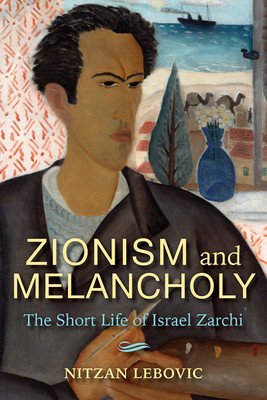 Zionism and Melancholy: The Short Life of Israel Zarchi (Lebovic Nitzan)(Pevná vazba)
