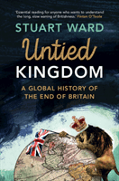 Untied Kingdom: A Global History of the End of Britain (Ward Stuart)(Pevná vazba)