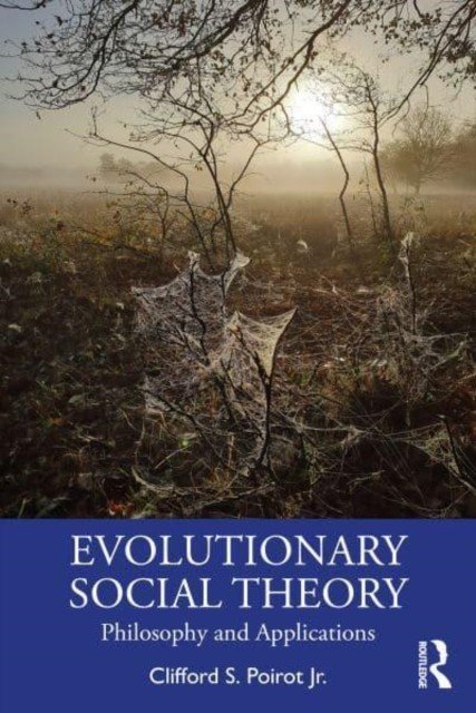 Evolutionary Social Theory and Political Economy: Philosophy and Applications (Poirot Jr Clifford S.)(Paperback)