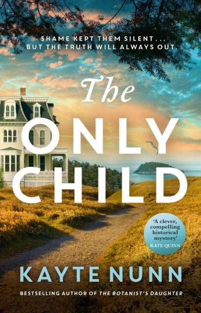 Only Child - The new utterly compelling and heartbreaking novel from the bestselling author of The Botanist's Daughter (Nunn Kayte)(Paperback / softback)