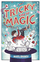 Tricky Kind of Magic - A funny, action-packed graphic novel about finding magic when you need it the most (Baines Nigel)(Paperback / softback)