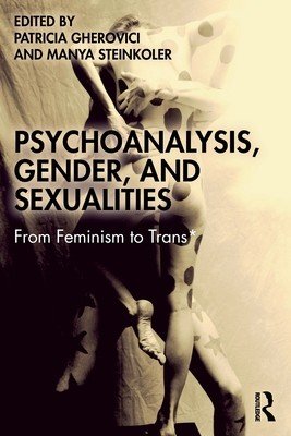 Psychoanalysis, Gender, and Sexualities: From Feminism to Trans* (Gherovici Patricia)(Paperback)