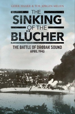 The Sinking of the Blcher: The Battle of Drobak Sound, April 1940 (Haarr Geirr H.)(Pevná vazba)