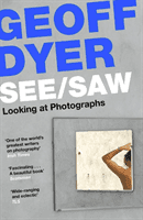 See/Saw - Looking at Photographs (Dyer Geoff)(Paperback / softback)