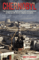 Chernobyl - The Devastation, Destruction and Consequences of the World's Worst Radiation Accident (Fitzgerald Ian)(Paperback / softback)