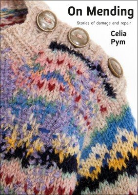 On Mending: Stories of Damage and Repair (Pym Celia)(Paperback)