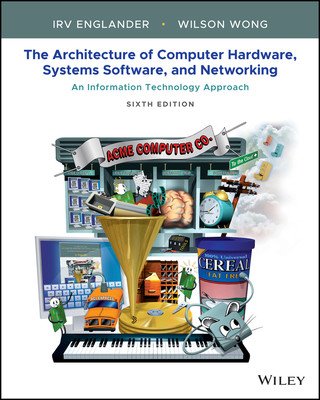 Architecture of Computer Hardware, Systems Software, & Networking: An Information Technology Approach Sixth Edition (Englander)(Paperback / softback)