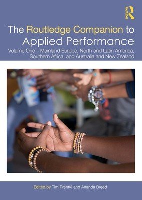 The Routledge Companion to Applied Performance: Volume One - Mainland Europe, North and Latin America, Southern Africa, and Australia and New Zealand (Prentki Tim)(Paperback)