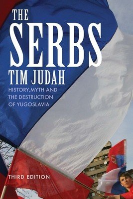 The Serbs: History, Myth and the Destruction of Yugoslavia (Judah Tim)(Paperback)