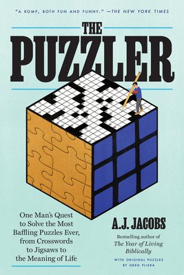The Puzzler: One Man's Quest to Solve the Most Baffling Puzzles Ever, from Crosswords to Jigsaws to the Meaning of Life (Jacobs A. J.)(Paperback)