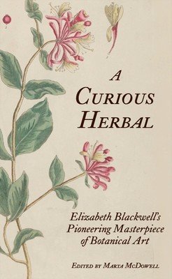 A Curious Herbal: Elizabeth Blackwell's Pioneering Masterpiece of Botanical Art (McDowell Marta)(Pevná vazba)