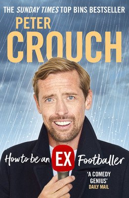 How to Be an Ex-Footballer (Crouch Peter)(Paperback)