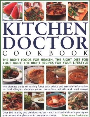 Kitchen Doctor Cookbook: The Right Foods for Health, the Right Diet for Your Body, the Right Recipes for Your Lifestyle: The Ultimate Guide to (Freshwater Anne)(Paperback)