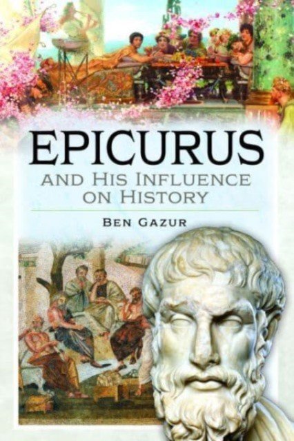 Epicurus and His Influence on History (Gazur Ben)(Pevná vazba)