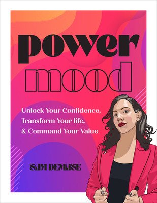 Power Mood: Unlock Your Confidence, Transform Your Life & Command Your Value (Demase Sam)(Pevná vazba)