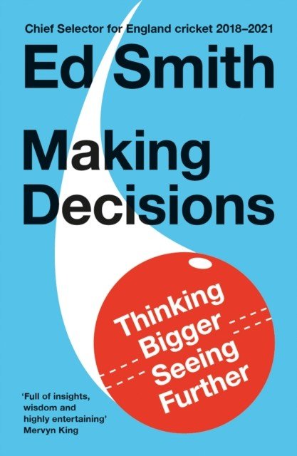 Making Decisions - Thinking Bigger, Seeing Further (Smith Ed)(Paperback / softback)